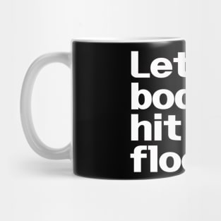 Let The Bodies Hit The Floor Mug